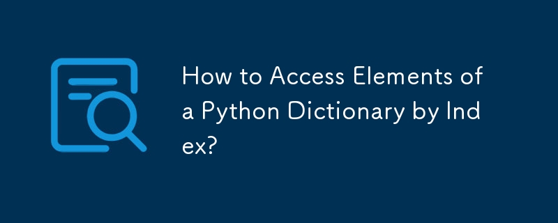 How to Access Elements of a Python Dictionary by Index?-Python Tutorial ... image.