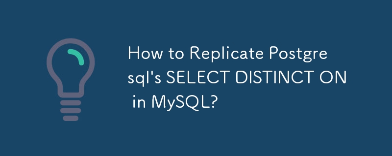 How to Replicate Postgresql's SELECT DISTINCT ON in MySQL? 
