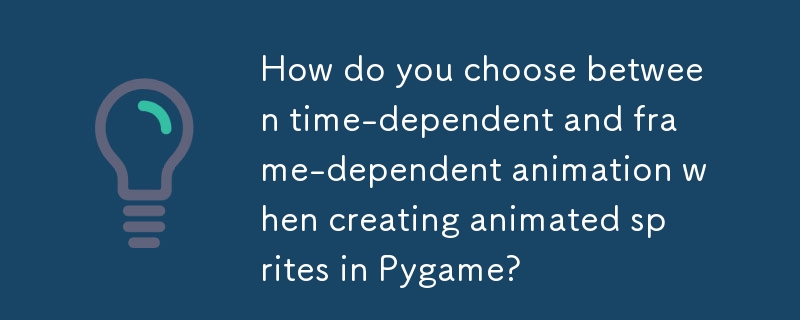 How do you choose between time-dependent and frame-dependent animation when creating animated sprites in Pygame? 
