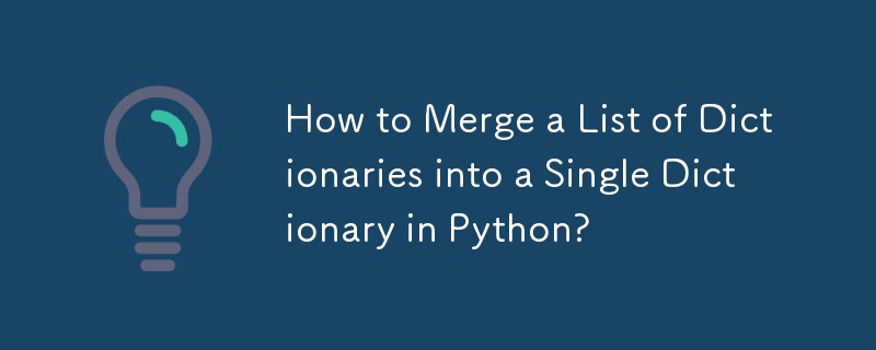 How to Merge a List of Dictionaries into a Single Dictionary in Python? 
