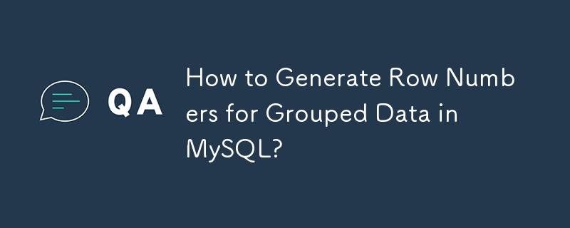 How to Generate Row Numbers for Grouped Data in MySQL? 
