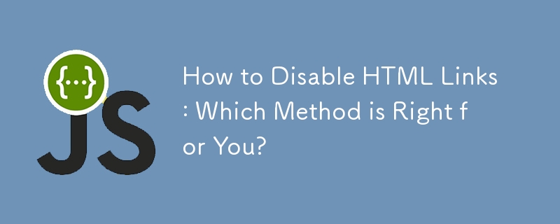 How to Disable HTML Links: Which Method is Right for You? 
