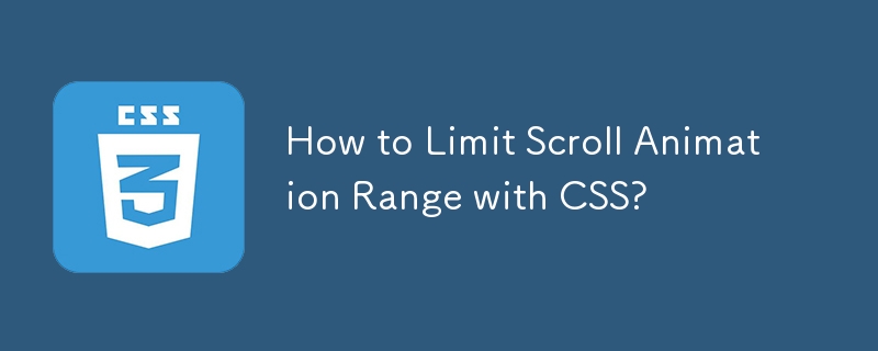 How to Limit Scroll Animation Range with CSS?