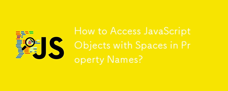 How to Access JavaScript Objects with Spaces in Property Names?-JS ...