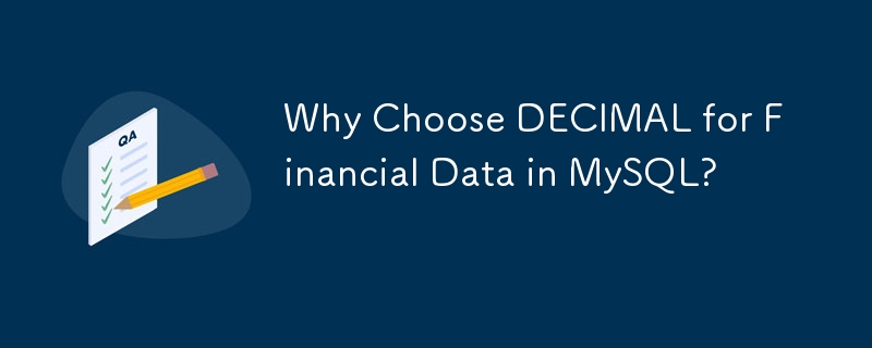 Why Choose DECIMAL for Financial Data in MySQL? 
