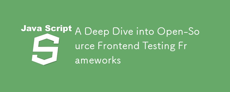 A Deep Dive into Open-Source Frontend Testing Frameworks