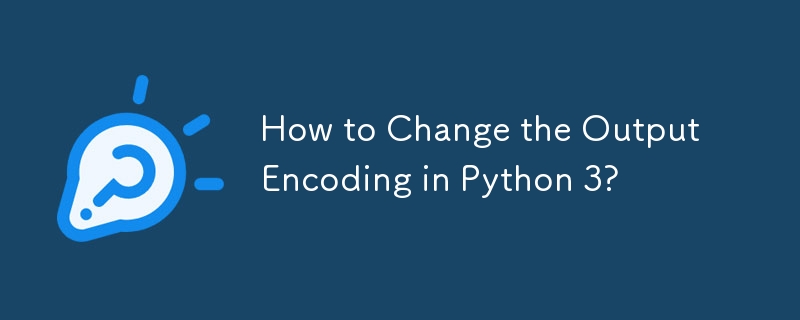 How to Change the Output Encoding in Python 3?-Python Tutorial-php.cn