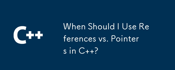 When Should I Use References vs. Pointers in C ?-C++-php.cn