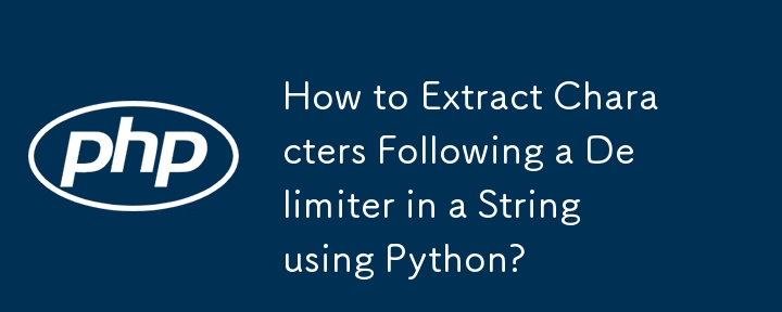 How to Extract Characters Following a Delimiter in a String using ...