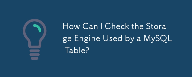 How Can I Check the Storage Engine Used by a MySQL Table?-Mysql ...
