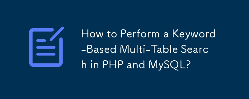 How to Perform a Keyword-Based Multi-Table Search in PHP and MySQL ...