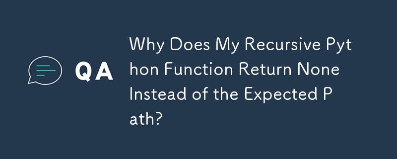 Why Does My Recursive Python Function Return None Instead of the ...
