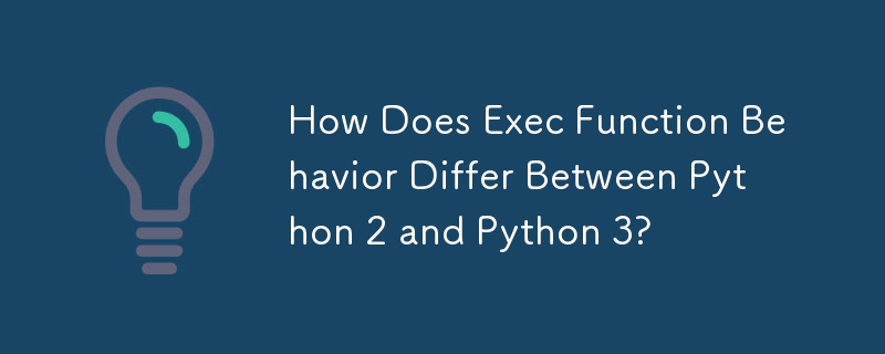 How Does Exec Function Behavior Differ Between Python 2 and Python 3? 
