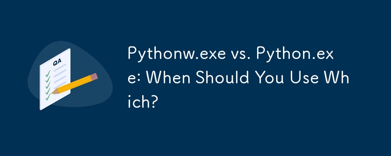 Pythonw.exe と Python.exe: いつどちらを使用する必要がありますか?-Python チュートリアル-php.cn