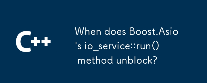 When does Boost.Asio's io_service::run() method unblock? 
