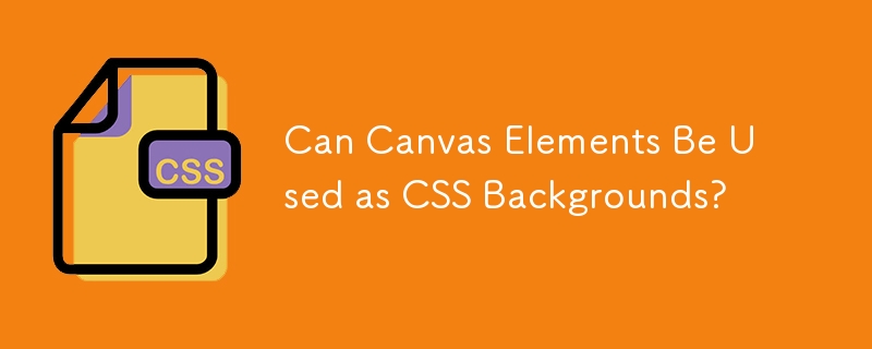Can Canvas Elements Be Used as CSS Backgrounds?