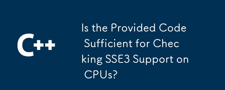 Is the Provided Code Sufficient for Checking SSE3 Support on CPUs? 
