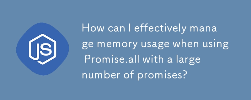 How can I effectively manage memory usage when using Promise.all with a large number of promises?