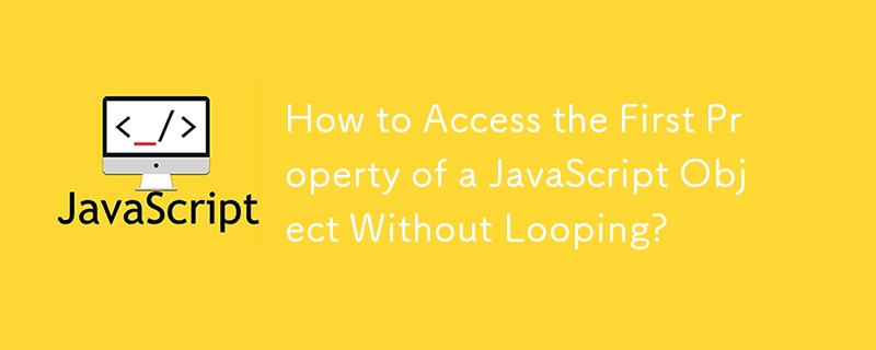 How to Access the First Property of a JavaScript Object Without Looping ...