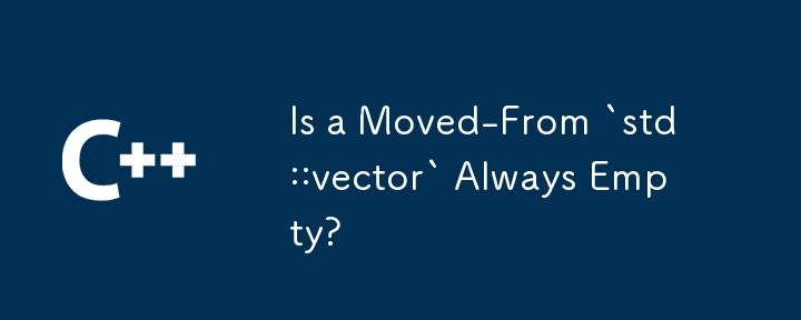 Is a Moved-From `std::vector` Always Empty? 
