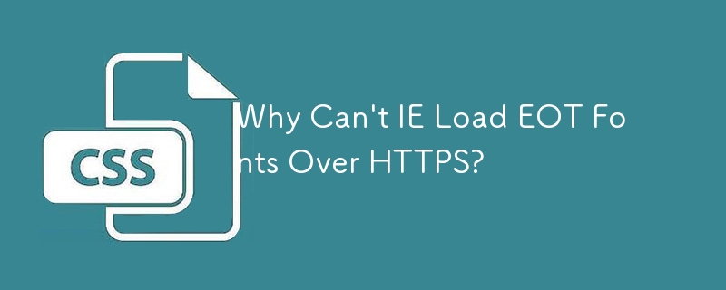 Why Can't IE Load EOT Fonts Over HTTPS?