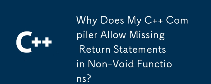Why Does My C Compiler Allow Missing Return Statements in Non-Void Functions?
