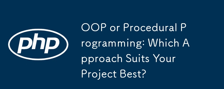 OOP or Procedural Programming: Which Approach Suits Your Project Best? 
