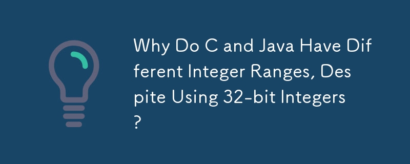 Why Do C and Java Have Different Integer Ranges, Despite Using 32-bit Integers? 
