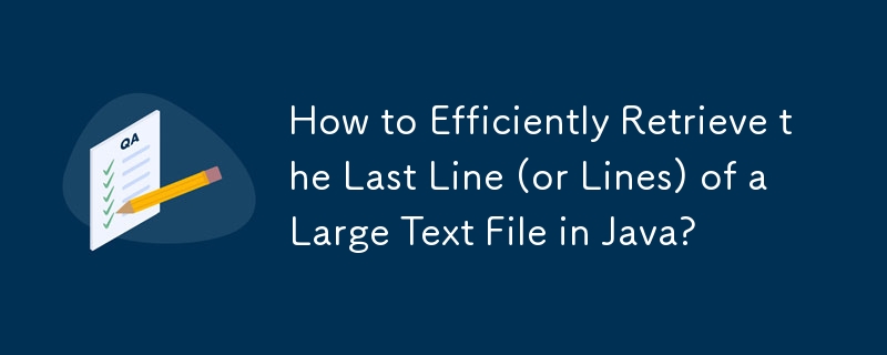 How to Efficiently Retrieve the Last Line (or Lines) of a Large Text ...