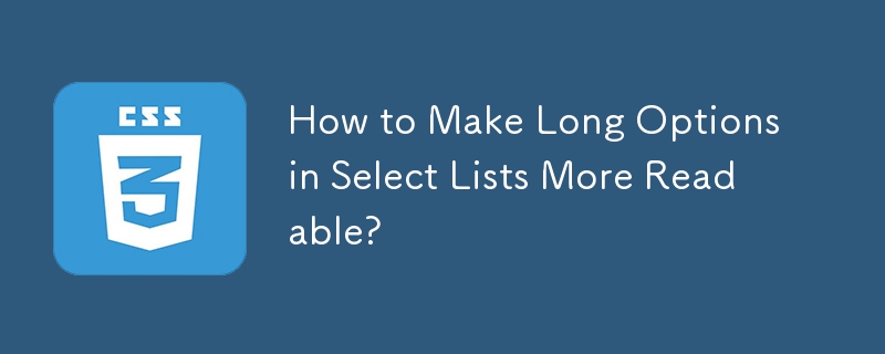 How to Make Long Options in Select Lists More Readable?
