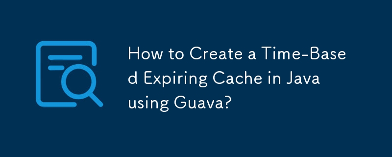 How to Create a Time-Based Expiring Cache in Java using Guava ...