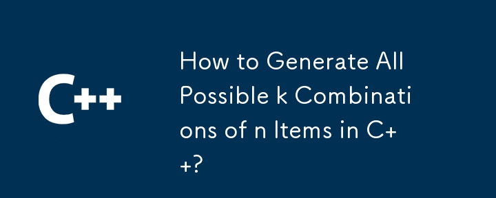 How to Generate All Possible k Combinations of n Items in C  ?
