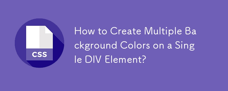 How to Create Multiple Background Colors on a Single DIV Element?