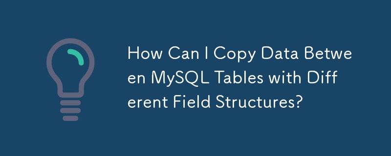 How Can I Copy Data Between MySQL Tables with Different Field ...