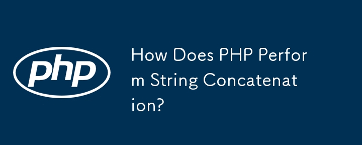 How Does PHP Perform String Concatenation?
