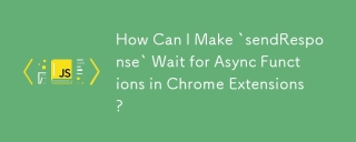 How Can I Make `sendResponse` Wait for Async Functions in Chrome Extensions?