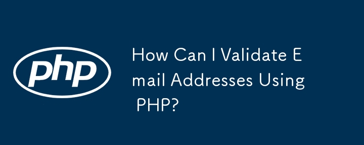 How Can I Validate Email Addresses Using PHP?