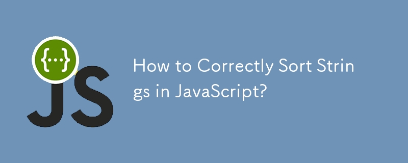 How to Correctly Sort Strings in JavaScript?