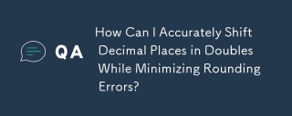 How Can I Accurately Shift Decimal Places in Doubles While Minimizing Rounding Errors?