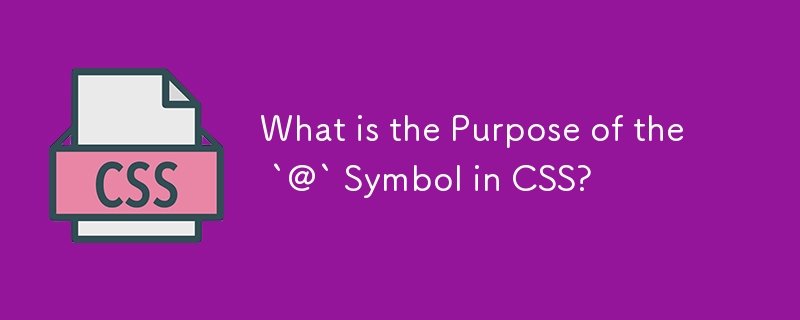 What is the Purpose of the `@` Symbol in CSS?