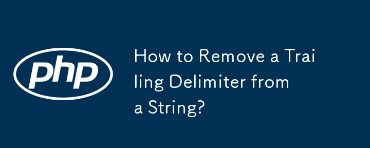 How to Remove a Trailing Delimiter from a String? 
