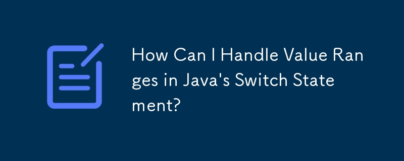 How Can I Handle Value Ranges in Java\'s Switch Statement?-javaTutorial ...