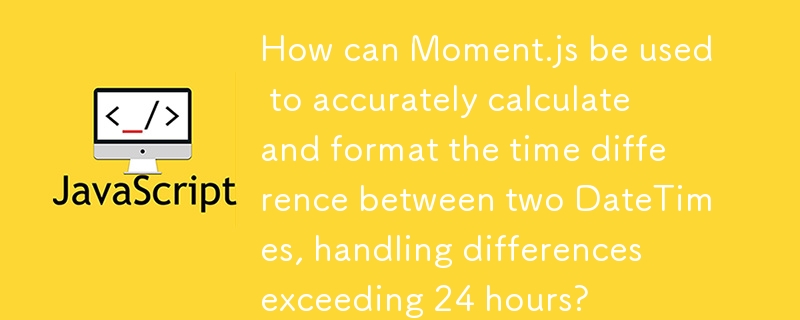 How can Moment.js be used to accurately calculate and format the time ...