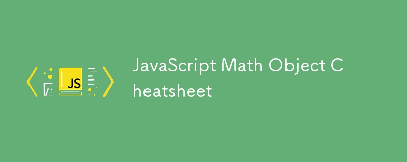 JavaScript Math Object Cheatsheet