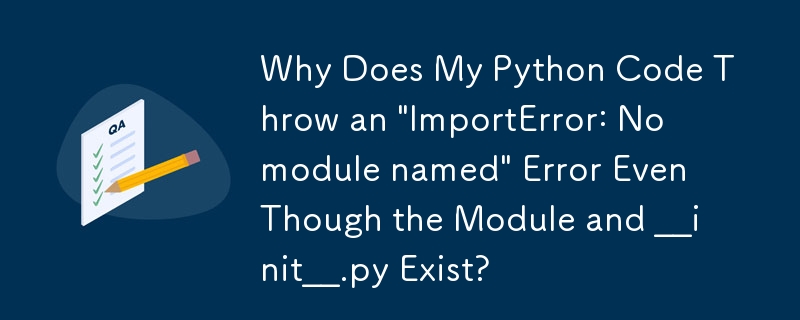 Why Does My Python Code Throw an \'ImportError: No module named\' Error ...