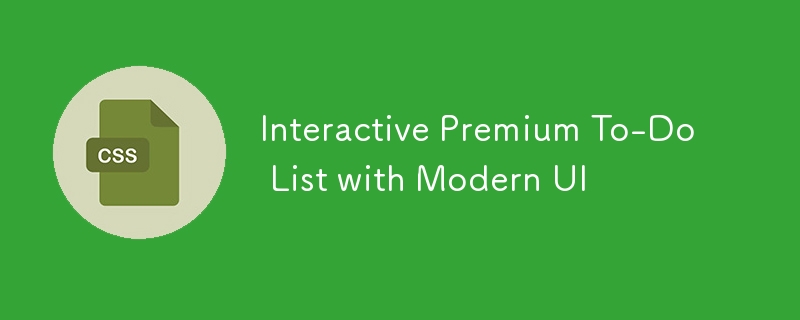 Interactive Premium To-Do List with Modern UI
