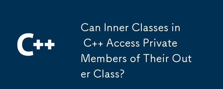 Can Inner Classes in C Access Private Members of Their Outer Class?