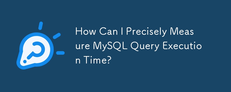 How Can I Precisely Measure MySQL Query Execution Time?
