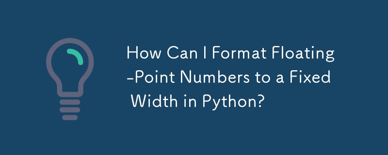 How Can I Format Floating-Point Numbers to a Fixed Width in Python ...