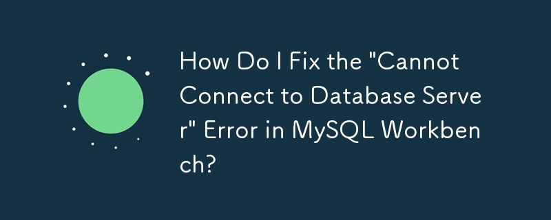 How Do I Fix the \'Cannot Connect to Database Server\' Error in MySQL ...